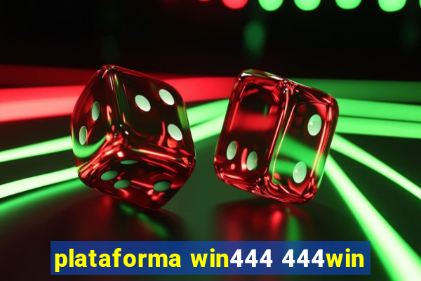 plataforma win444 444win